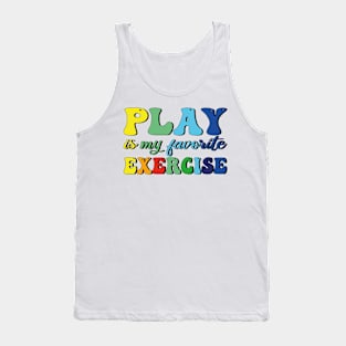 Play Is My Favorite Exercise Tank Top